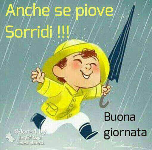 Anche se piove sorridi Buona Giornata