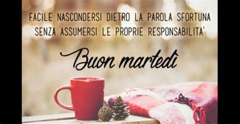 Frasi belle buongiorno e buon martedì 510