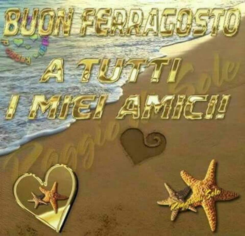 Buon Ferragosto a tutti i miei amici