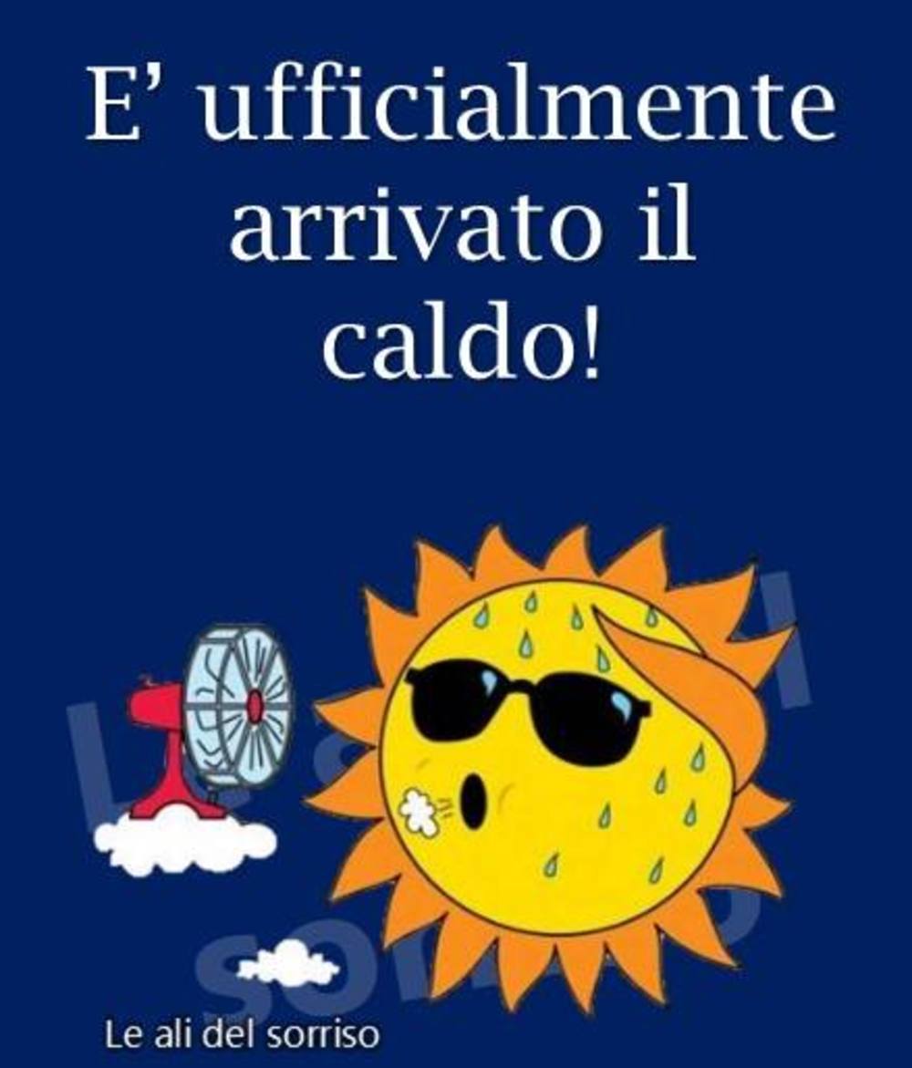 E' ufficialmente arrivato il caldo