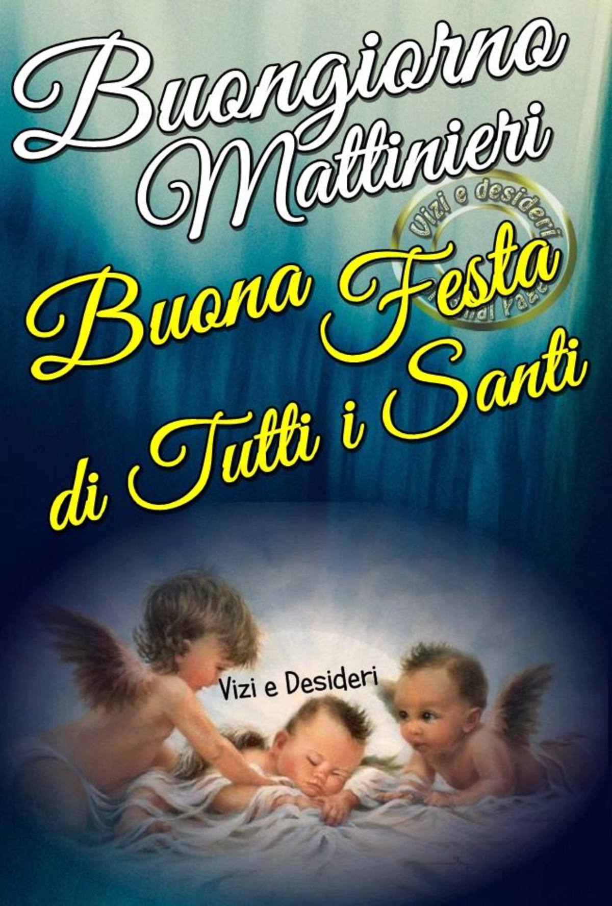 Buongiorno e Buona Festa di tutti i Santi