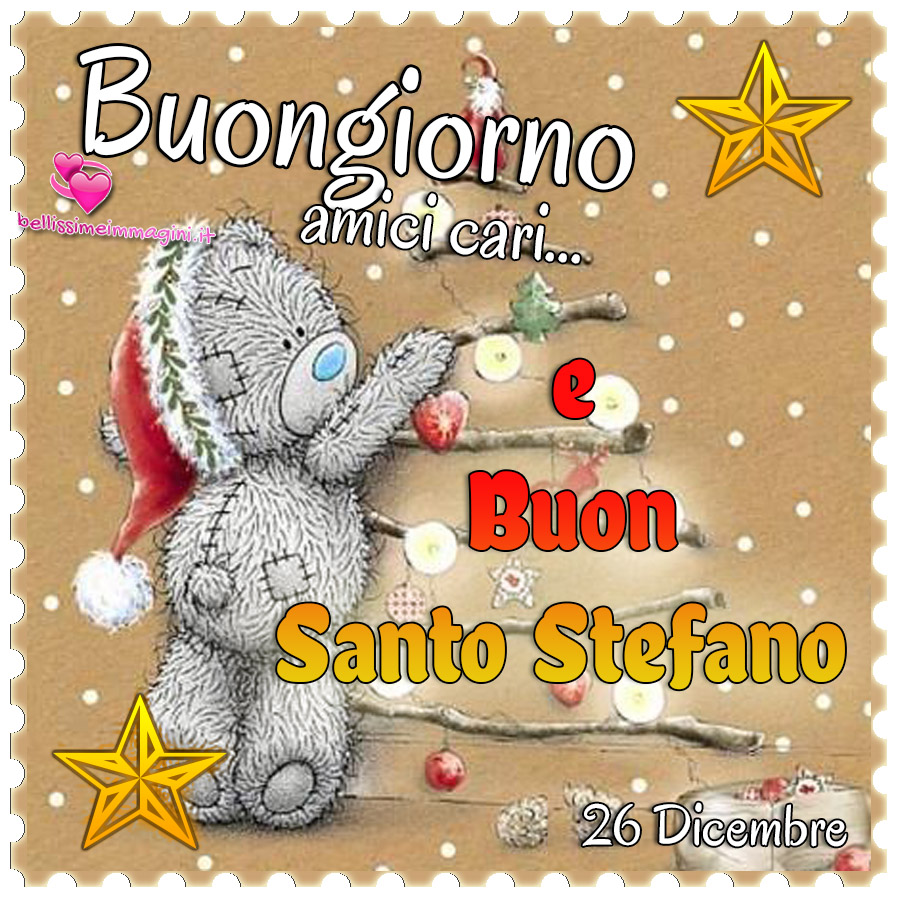 Buongiorno amici cari e Buon Santo Stefano