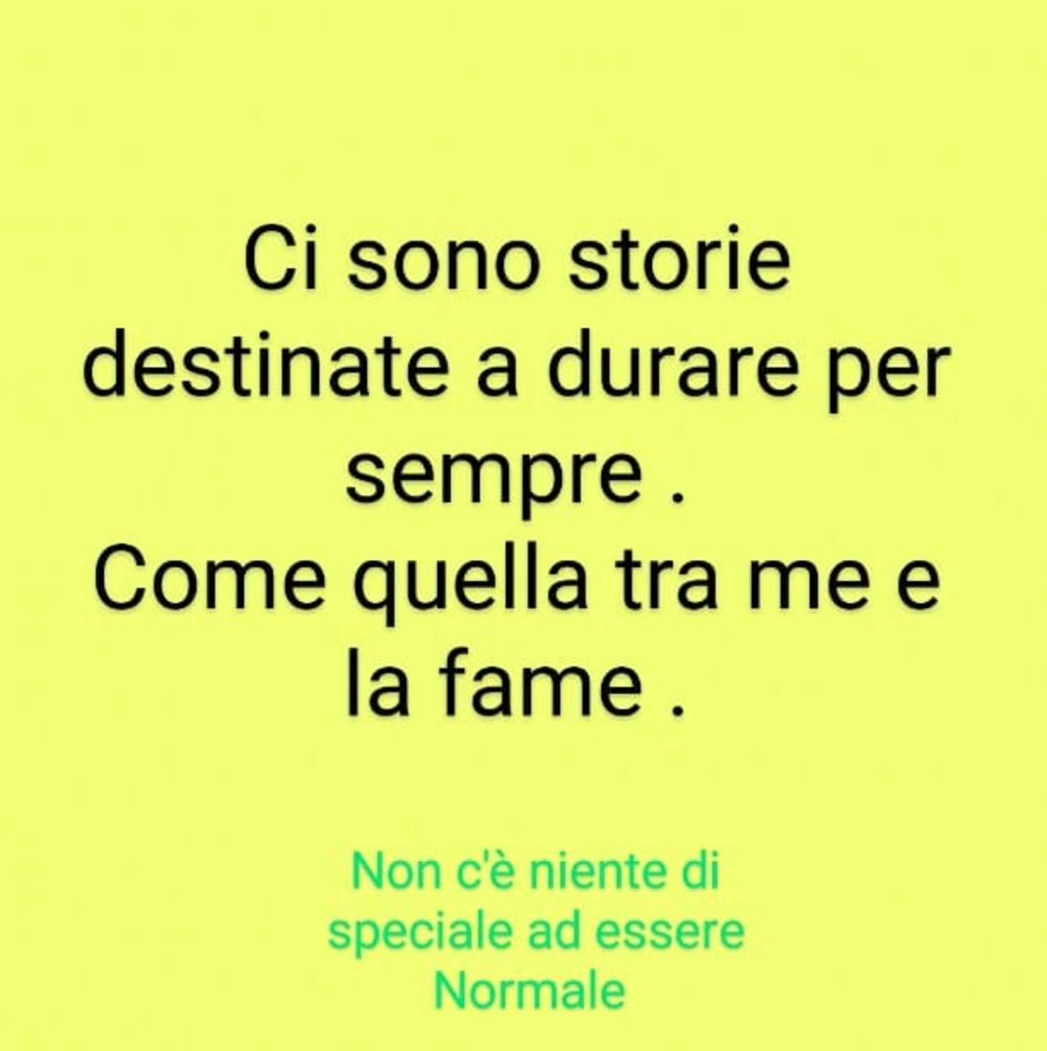 Ci sono storie destinate a durare per sempre come quella tra me e la fame